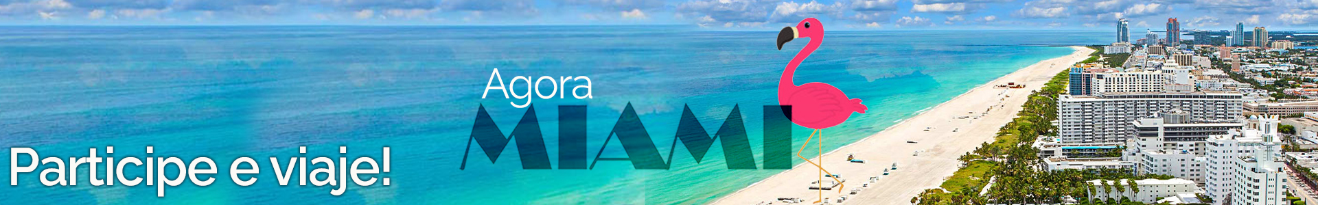 Agora Miami - Participe e viaje!